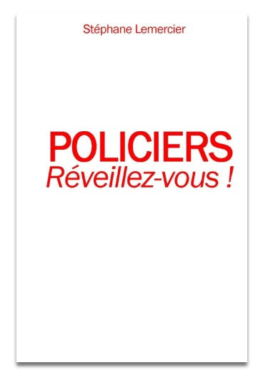 Policiers : Réveillez-vous !